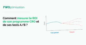 Comment calculer roi programme cro et tests ab par FWOptimisation FWO - Mathieu Fauveaux consultant CRO