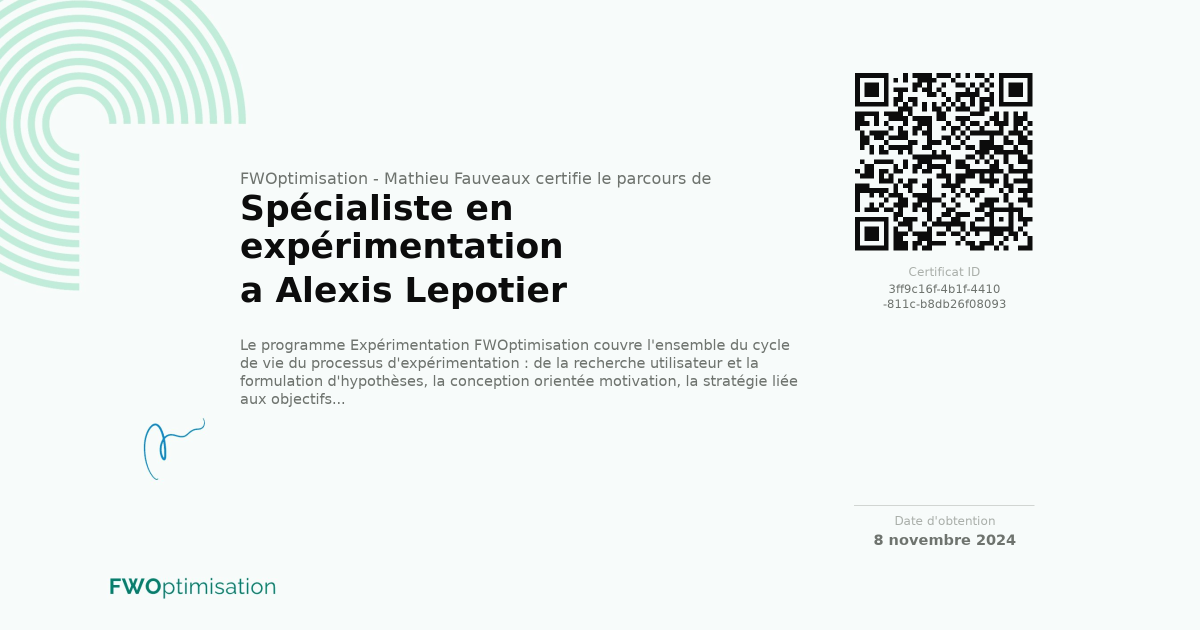 Certificat Spécialiste en expérimentation de Alexis Lepotier délivré par FWOptimisation - Mathieu Fauveaux le 8 novembre 2024