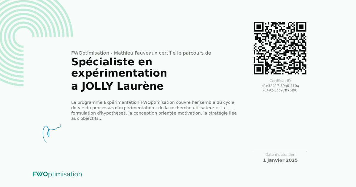Certificat Spécialiste en expérimentation de JOLLY Laurène délivré par FWOptimisation - Mathieu Fauveaux le 1 janvier 2025